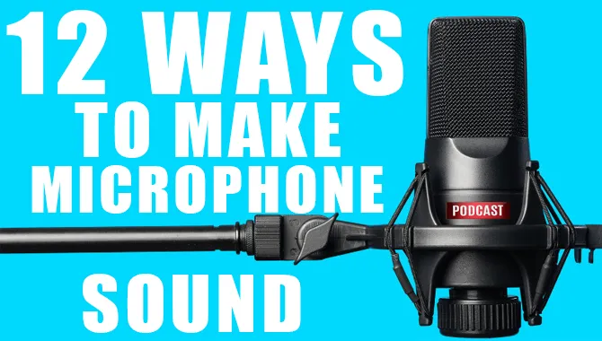 12 Ways To Make Microphone Sound