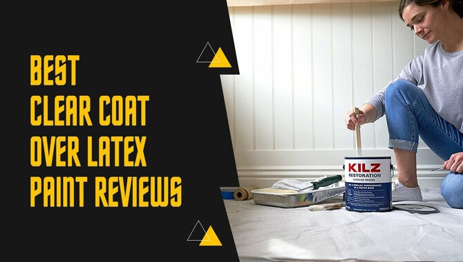 Best Clear Coat Over Latex Paint Reviews