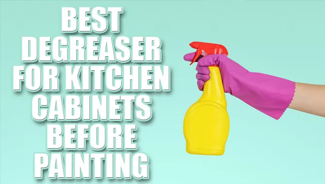 Best Degreaser for Kitchen Cabinets Before Painting