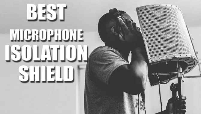 Best Microphone Isolation Shield Review & Buying Guide