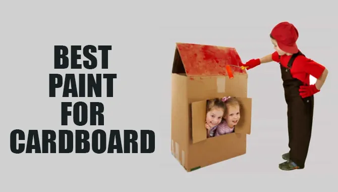 Best Paint For Cardboard Review & Buying Guide