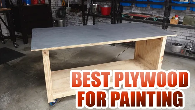 Best Plywood For Painting Reviews & Buying Guide