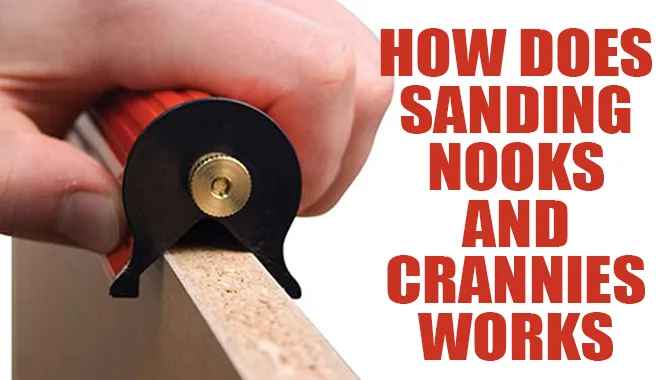 How Does Sanding Nooks And Crannies Works?