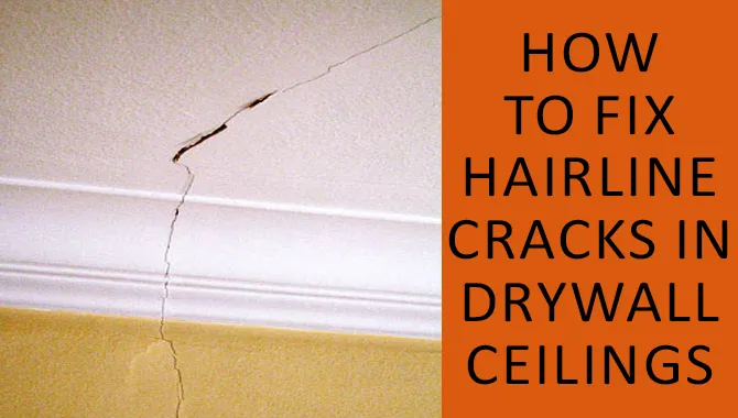 How To Fix Hairline Cracks In Drywall Ceilings