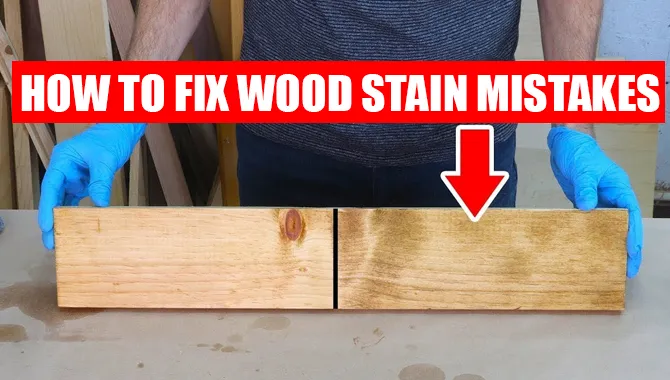How To Fix Wood Stain Mistakes