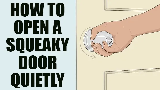 How To Open A Squeaky Door Quietly?