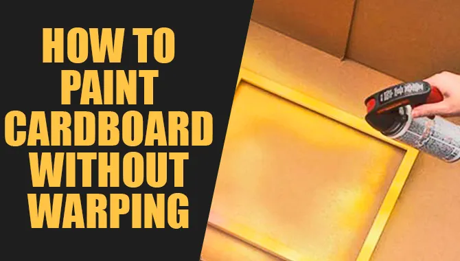 How To Paint Cardboard Without Warping