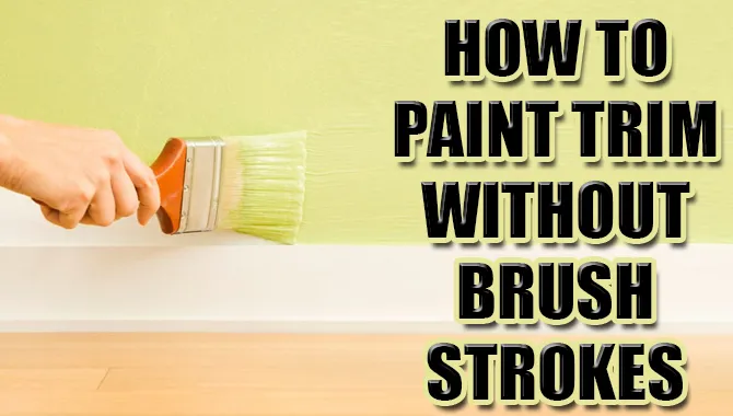 How To Paint Trim Without Brush Strokes?