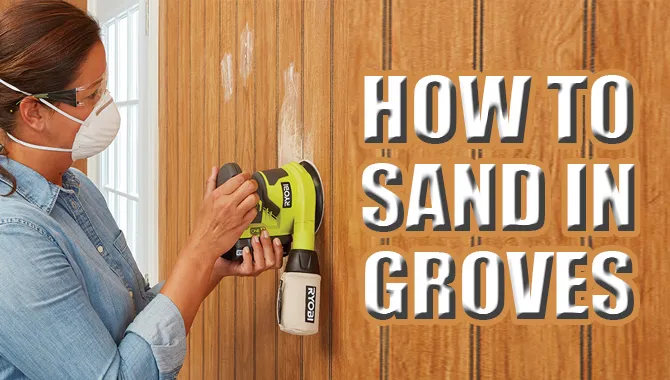 How To Sand In Groves