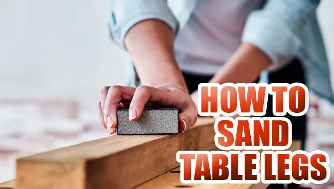 How To Sand Table Legs