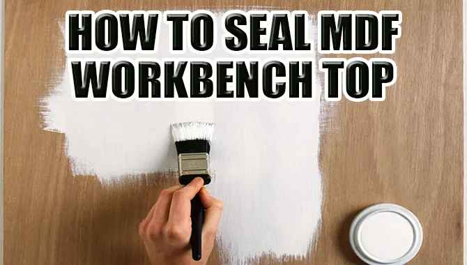 How To Seal MDF Workbench Top