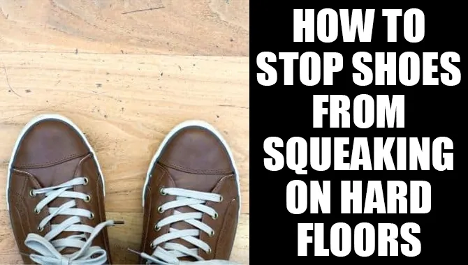 How To Stop Shoes From Squeaking On Hard Floors?
