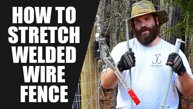 How To Stretch Welded Wire Fence