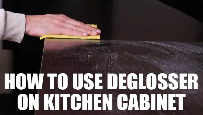 How To Use Deglosser On Kitchen Cabinet?