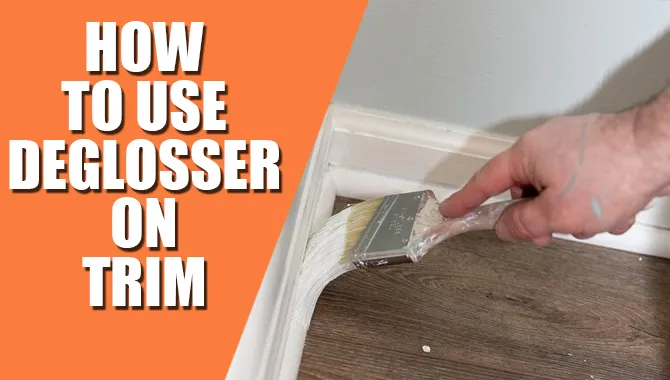 How To Use Deglosser On Trim?
