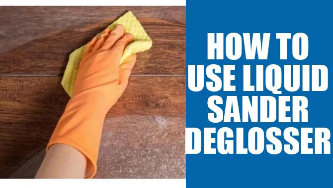How To Use Liquid Sander Deglosser