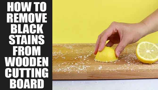 Remove Black Stains From Wooden Cutting Board