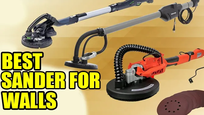 Top 7 Best Sander For Walls And Drywalls