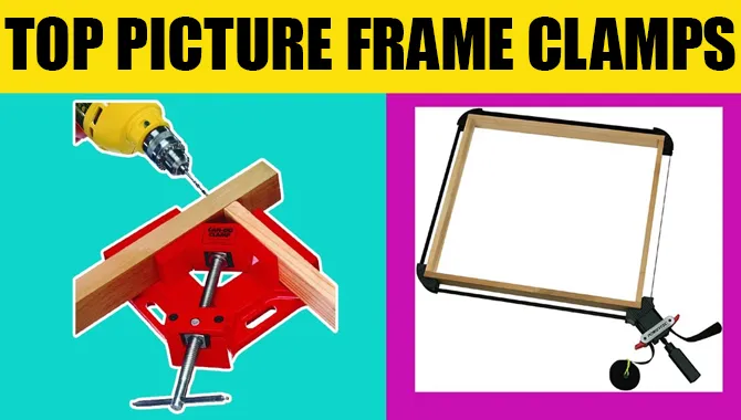 Top Picture Frame Clamps – Detailed Guide