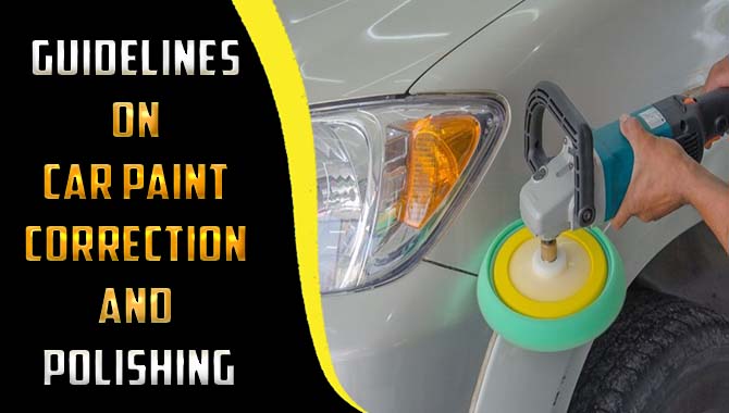 Guidelines On Car Paint Correction And Polishing