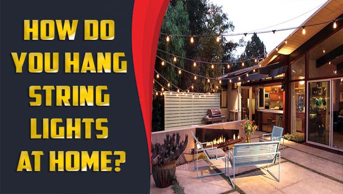 How Do You Hang String Lights At Home?