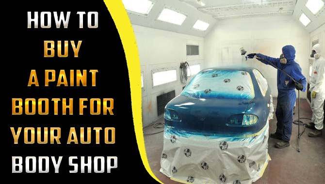 How To Buy A Paint Booth For Your Auto Body Shop