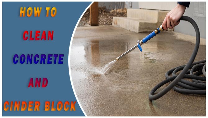 How To Clean Concrete And Cinder Block-All Guideline