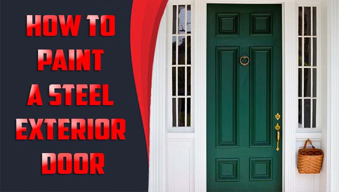 How To Paint A Steel Exterior Door