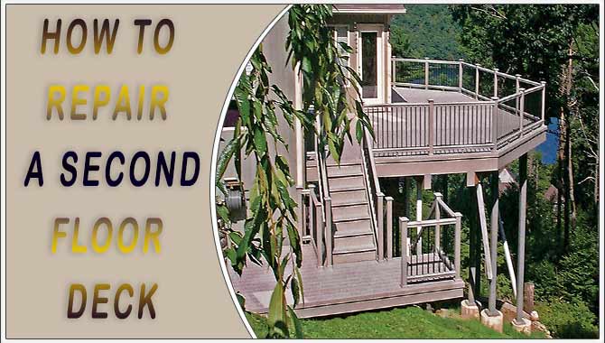 How To Repair A Second Floor Deck Full Guideline