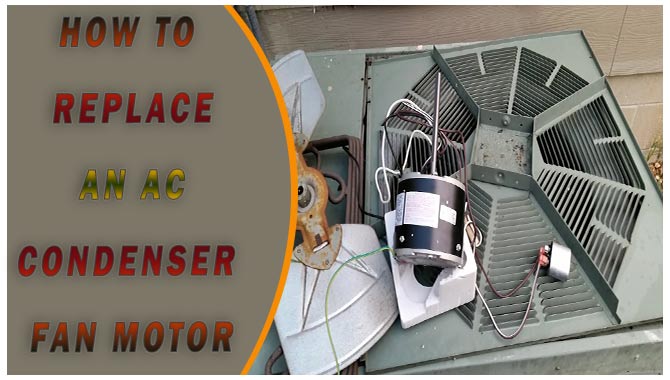 How To Replace An AC Condenser Fan Motor – All Guideline