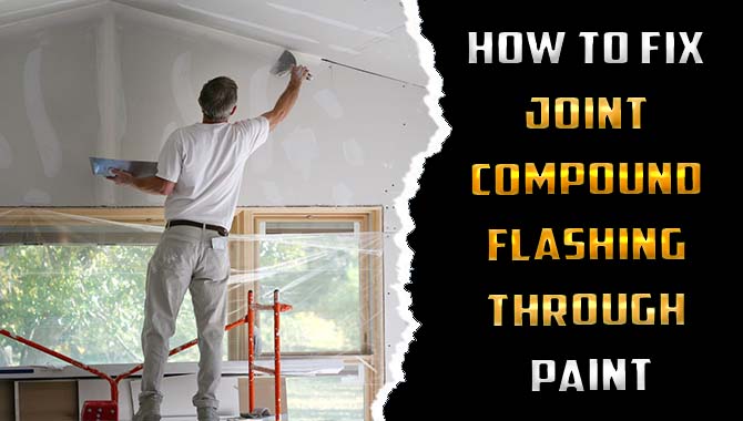  How to Fix Joint Compound Flashing Through Paint