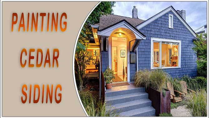 Painting Cedar Siding Tips and Troubleshooting