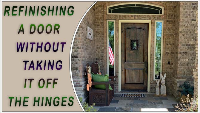 Refinishing a Door Without Taking it Off The HingesFollow The Guide