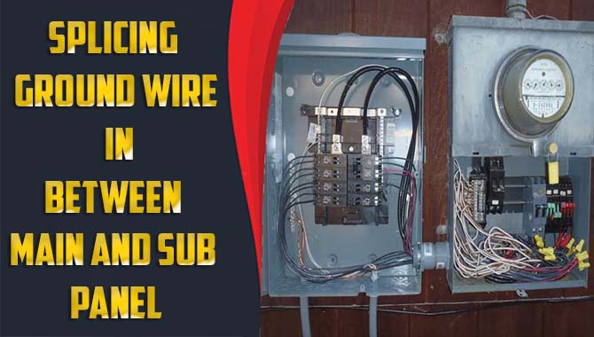 Splicing Ground Wire in-Between Main and Sub Panel