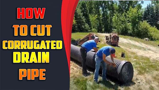 How To Cut Corrugated Drain Pipe