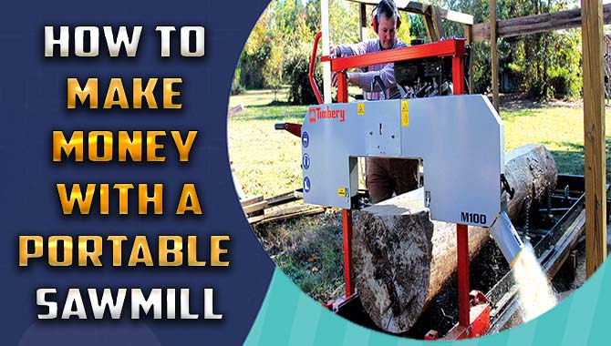 How To Make Money With A Portable Sawmill