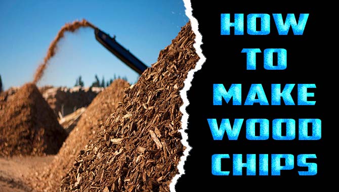 How To Make Wood Chips