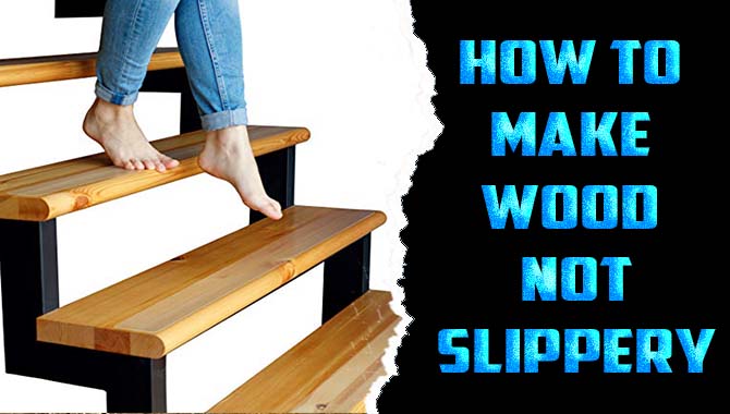 How To Make Wood Not Slippery
