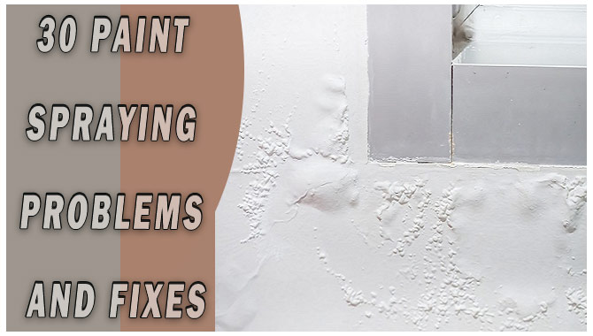 30 Paint Spraying Problems and Fixes