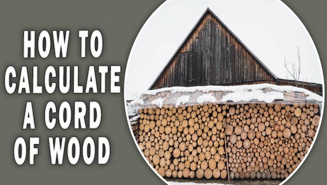 How To Calculate A Cord Of Wood - The Basics