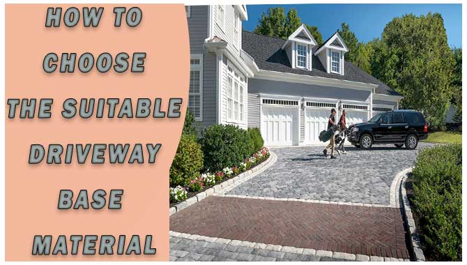 How To Choose The Suitable Driveway Base Material
