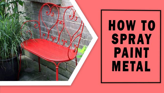 How To Spray Paint Metal - You Should Know