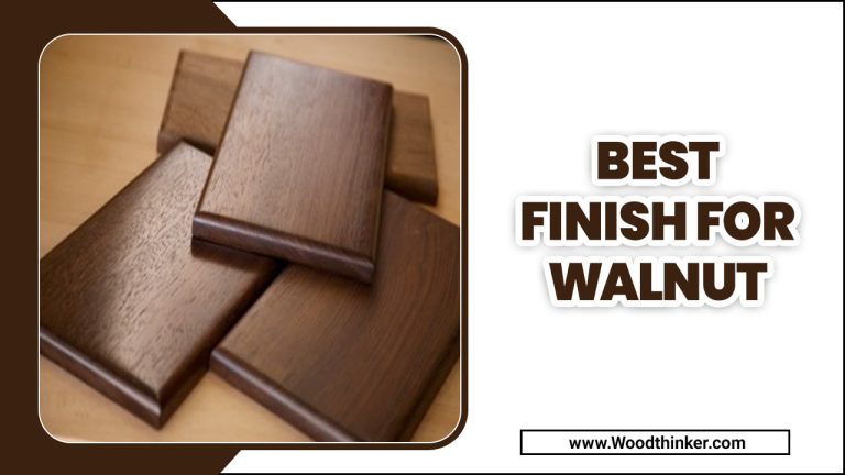 7 Best Finish For Walnut Of 2024 – Comprehensive Guide