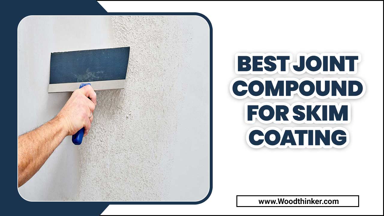 Best Joint Compound for Skim Coating