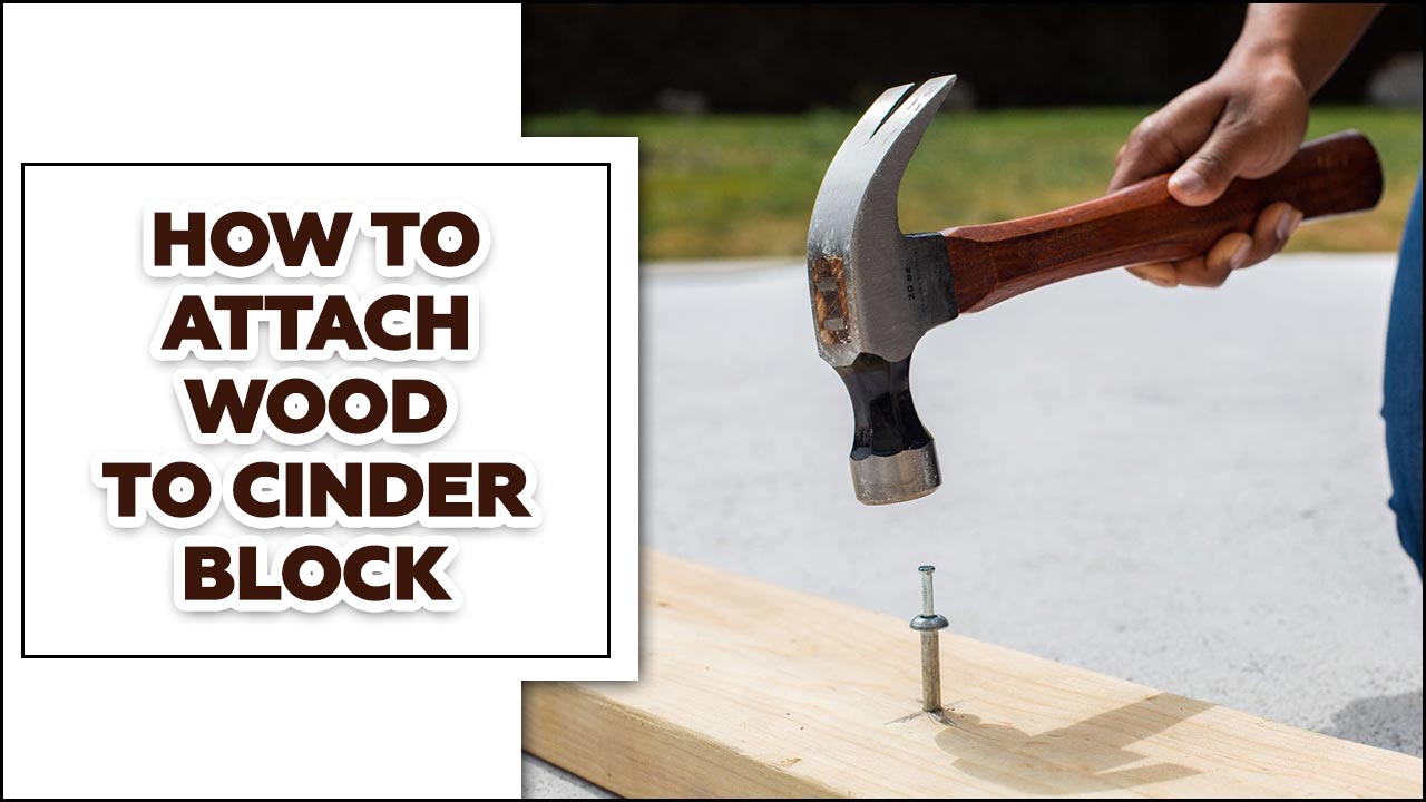 How To Attach Wood To Cinder Block