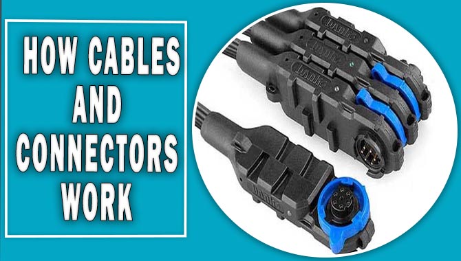 How Cables And Connectors Work
