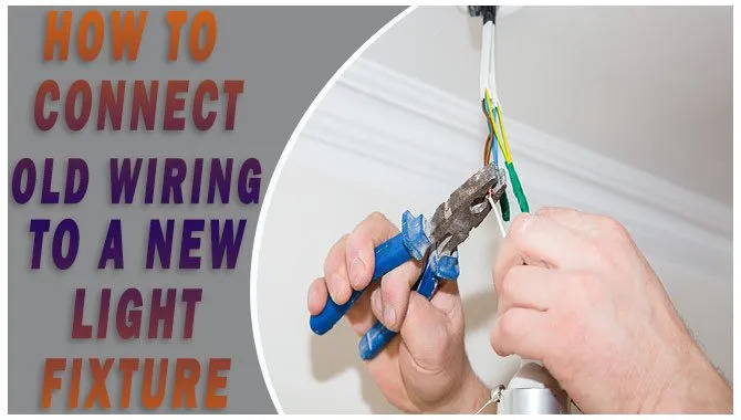 How To Connect Old Wiring To A New Light Fixtur