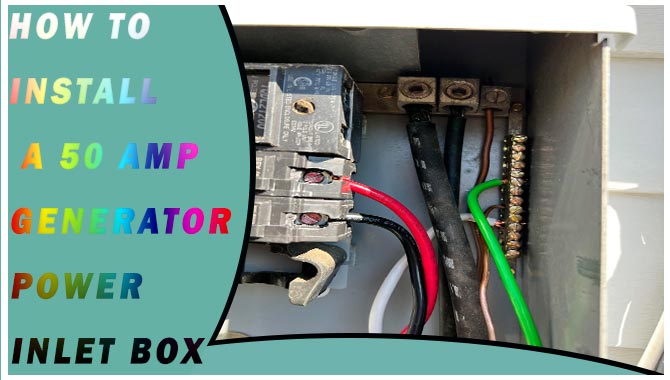 Install A 50 Amp Generator Power Inlet Box
