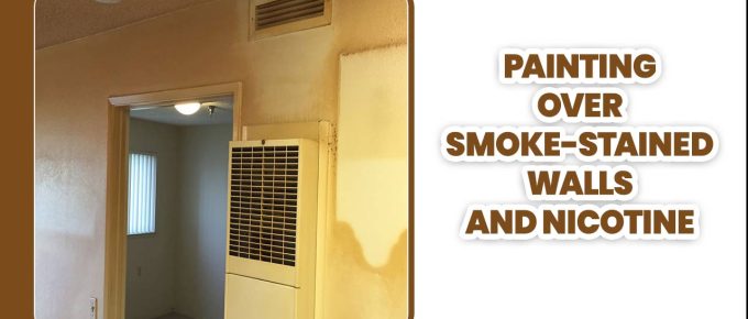Painting Over Smoke-Stained Walls and Nicotine