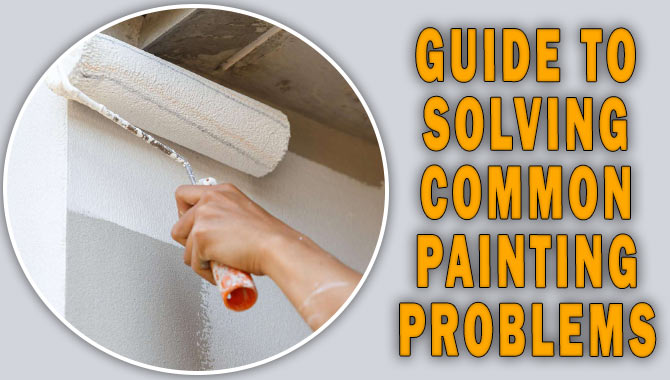 Solving Common Painting Problems
